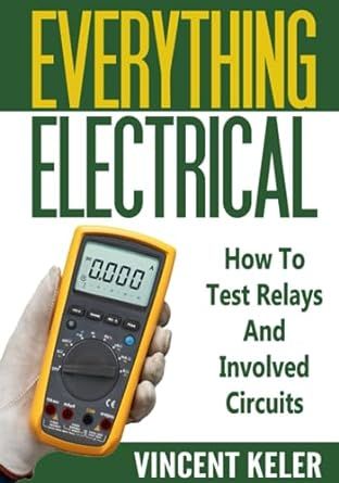 Everything Electrical How To Test Relays And Involved Circuits